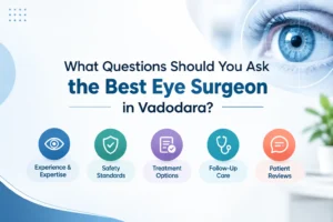 Best Eye Surgeon in Vadodara – Saatvik Eye Hospital consultation guide covering eye surgery questions, treatment options, risks, preparation, recovery and follow-up care.